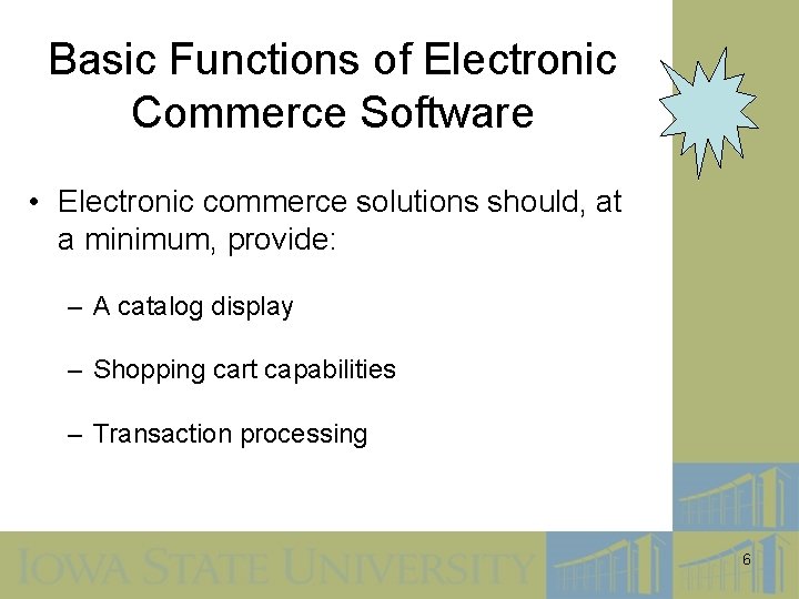 Basic Functions of Electronic Commerce Software • Electronic commerce solutions should, at a minimum,