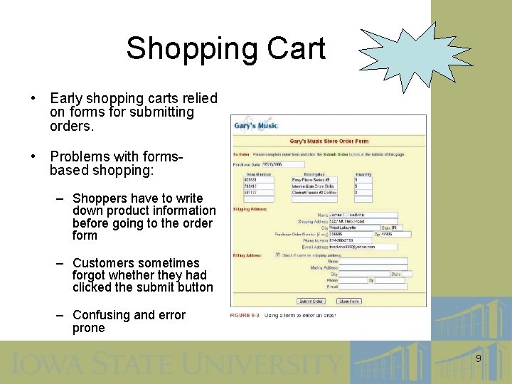 Shopping Cart • Early shopping carts relied on forms for submitting orders. • Problems