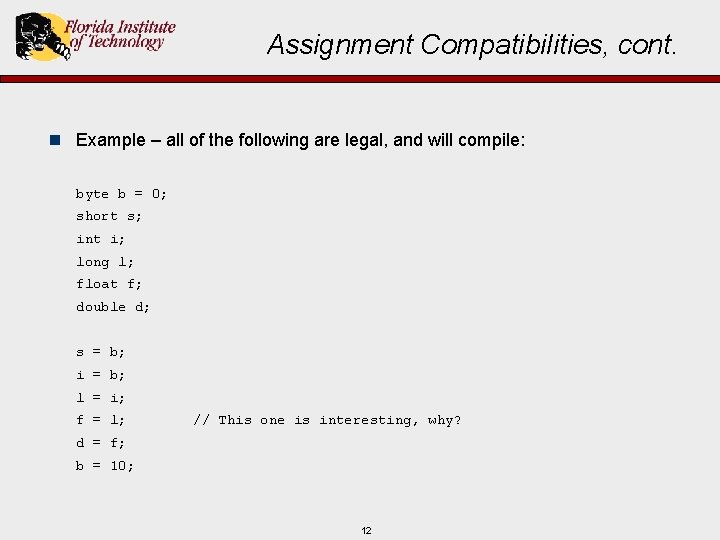 Assignment Compatibilities, cont. n Example – all of the following are legal, and will
