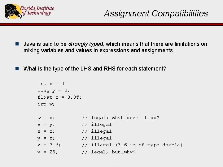 Assignment Compatibilities n Java is said to be strongly typed, which means that there