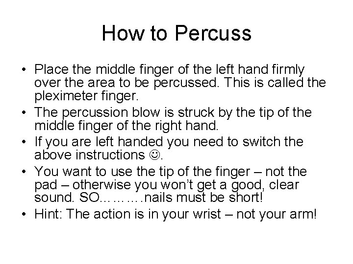 How to Percuss • Place the middle finger of the left hand firmly over