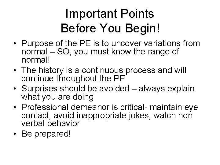 Important Points Before You Begin! • Purpose of the PE is to uncover variations