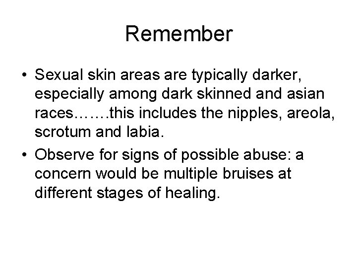 Remember • Sexual skin areas are typically darker, especially among dark skinned and asian