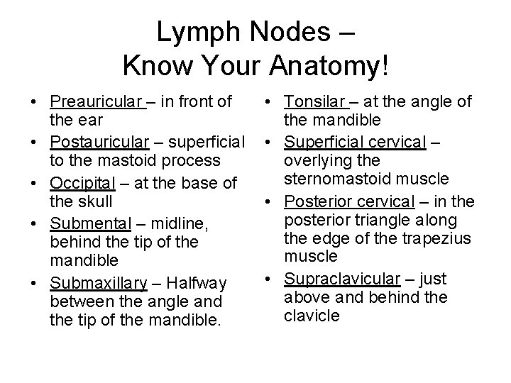 Lymph Nodes – Know Your Anatomy! • Preauricular – in front of the ear