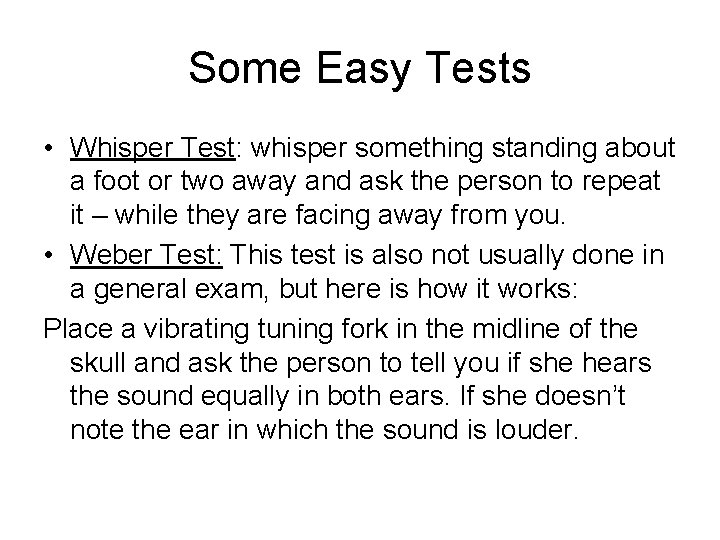 Some Easy Tests • Whisper Test: whisper something standing about a foot or two