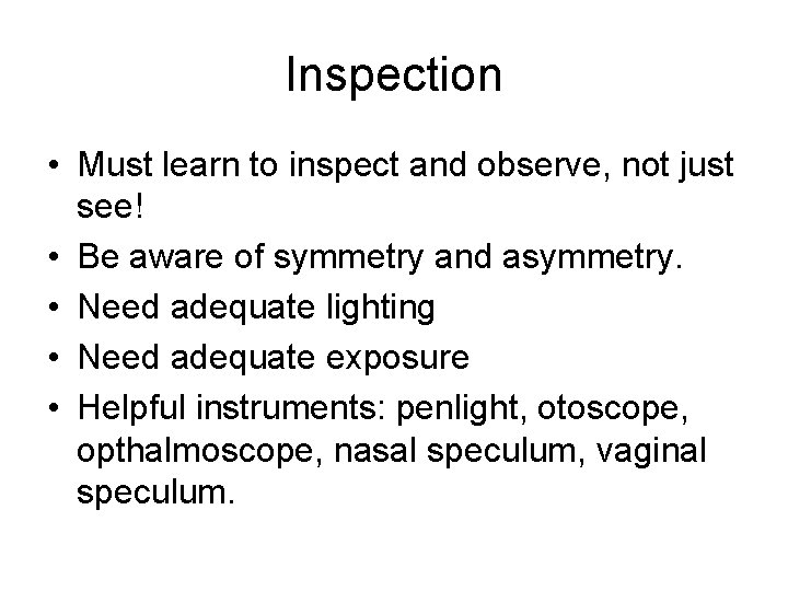 Inspection • Must learn to inspect and observe, not just see! • Be aware