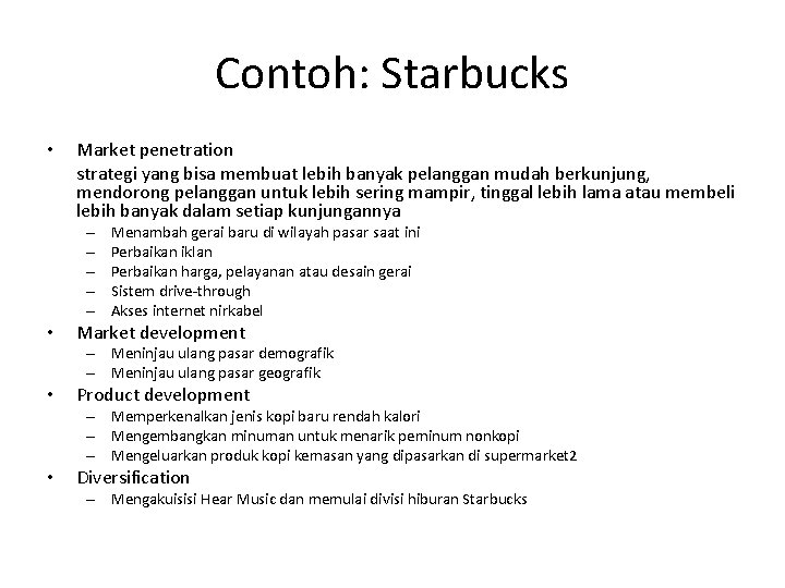 Contoh: Starbucks • Market penetration strategi yang bisa membuat lebih banyak pelanggan mudah berkunjung,