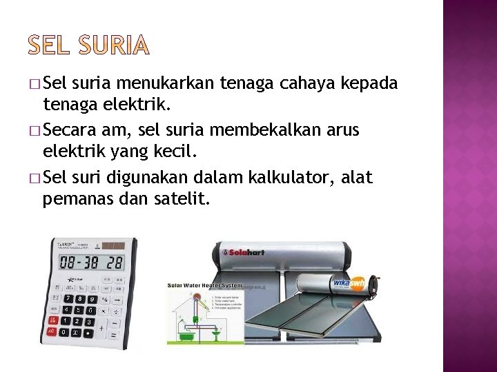 � Sel suria menukarkan tenaga cahaya kepada tenaga elektrik. � Secara am, sel suria