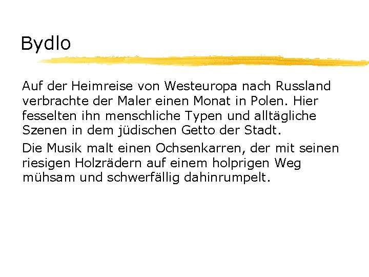 Bydlo Auf der Heimreise von Westeuropa nach Russland verbrachte der Maler einen Monat in