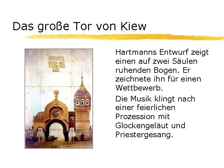 Das große Tor von Kiew Hartmanns Entwurf zeigt einen auf zwei Säulen ruhenden Bogen.