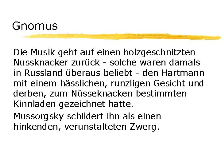 Gnomus Die Musik geht auf einen holzgeschnitzten Nussknacker zurück - solche waren damals in