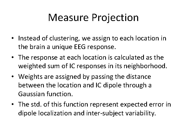 Measure Projection • Instead of clustering, we assign to each location in the brain