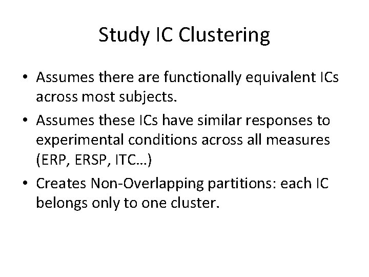 Study IC Clustering • Assumes there are functionally equivalent ICs across most subjects. •