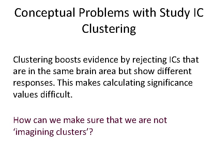 Conceptual Problems with Study IC Clustering boosts evidence by rejecting ICs that are in