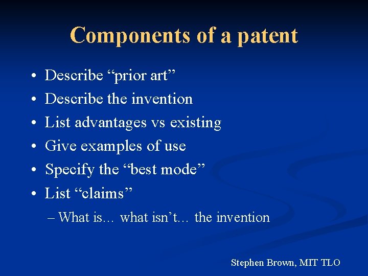 Components of a patent • • • Describe “prior art” Describe the invention List