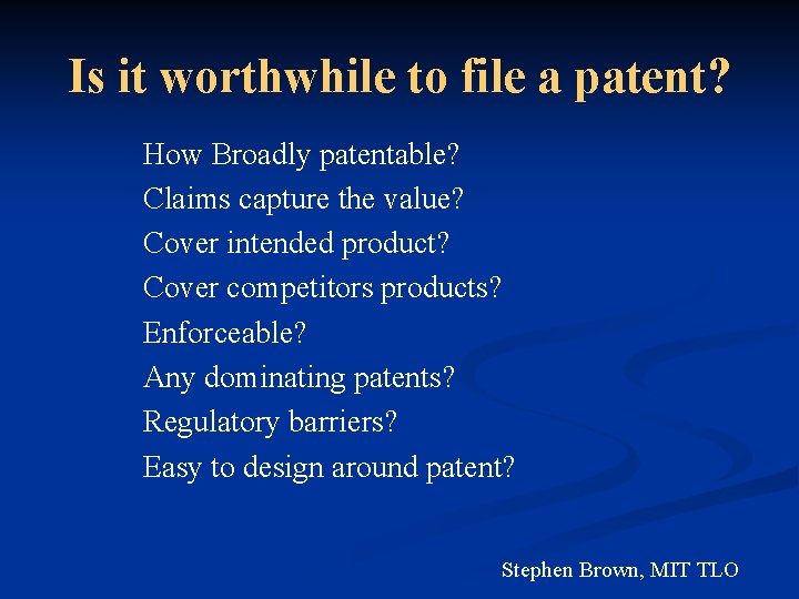 Is it worthwhile to file a patent? How Broadly patentable? Claims capture the value?