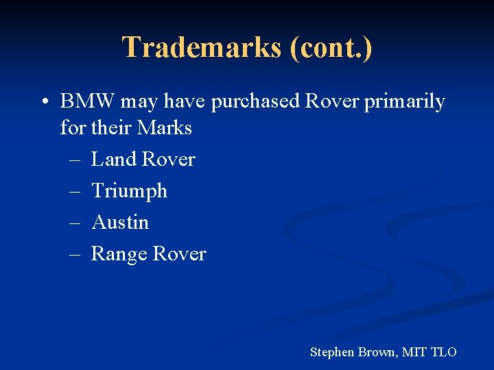 Trademarks (cont. ) • BMW may have purchased Rover primarily for their Marks –