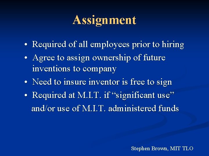 Assignment • Required of all employees prior to hiring • Agree to assign ownership