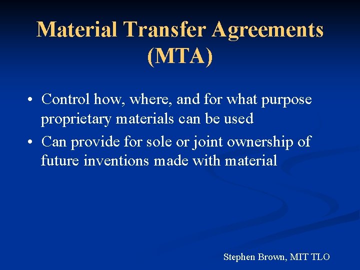 Material Transfer Agreements (MTA) • Control how, where, and for what purpose proprietary materials