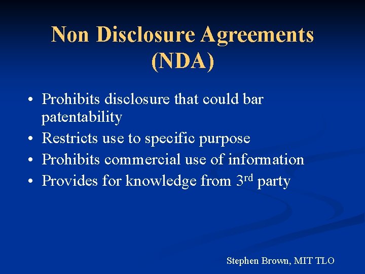 Non Disclosure Agreements (NDA) • Prohibits disclosure that could bar patentability • Restricts use