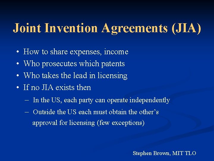 Joint Invention Agreements (JIA) • • How to share expenses, income Who prosecutes which
