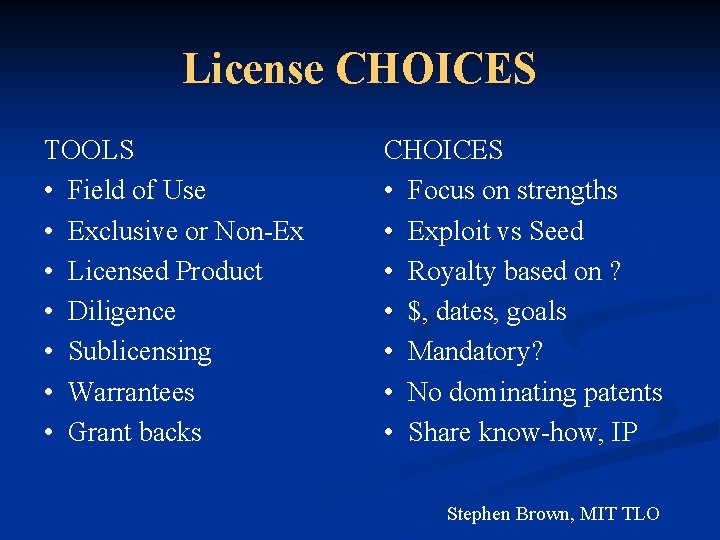 License CHOICES TOOLS • Field of Use • Exclusive or Non-Ex • Licensed Product