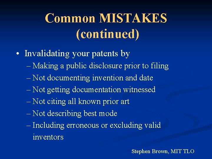 Common MISTAKES (continued) • Invalidating your patents by – Making a public disclosure prior