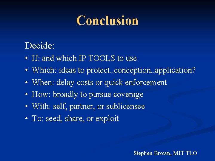 Conclusion Decide: • • • If: and which IP TOOLS to use Which: ideas