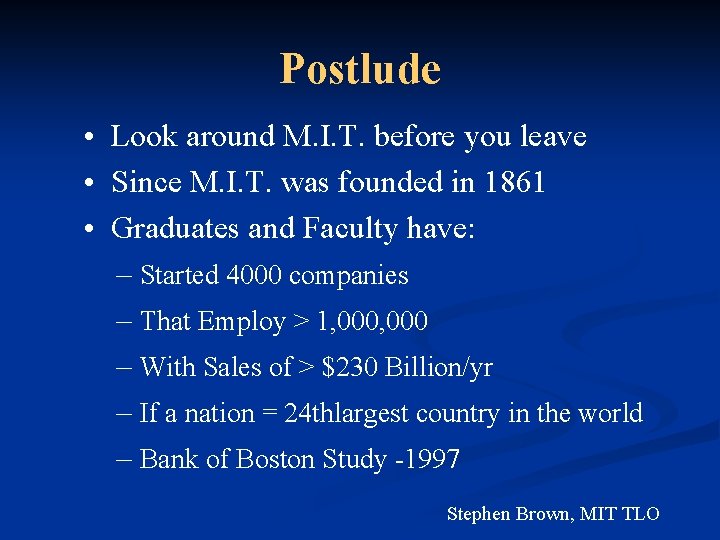 Postlude • Look around M. I. T. before you leave • Since M. I.