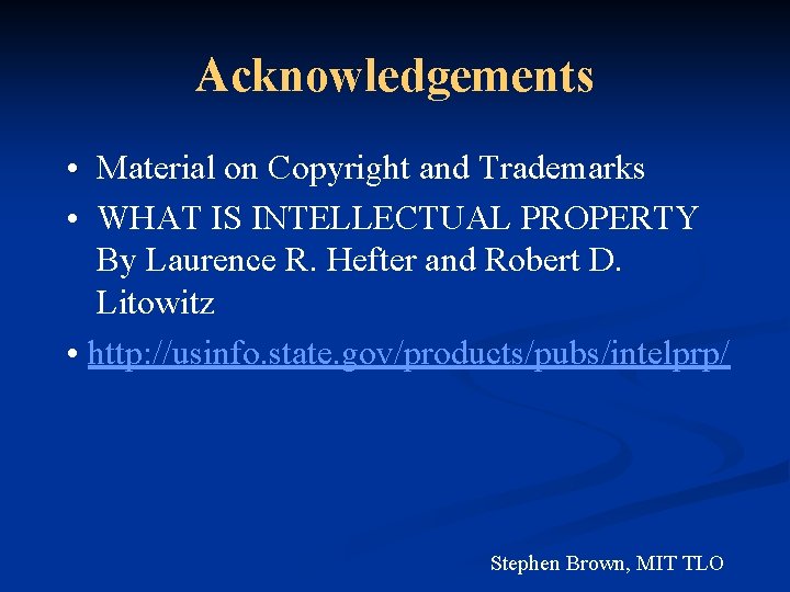 Acknowledgements • Material on Copyright and Trademarks • WHAT IS INTELLECTUAL PROPERTY By Laurence