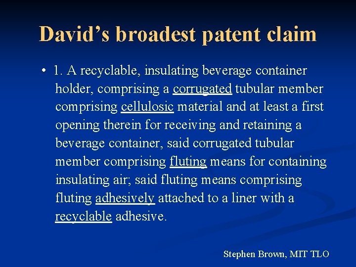 David’s broadest patent claim • 1. A recyclable, insulating beverage container holder, comprising a
