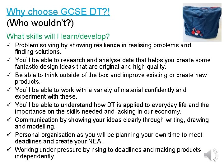 Why choose GCSE DT? ! (Who wouldn’t? ) What skills will I learn/develop? ü