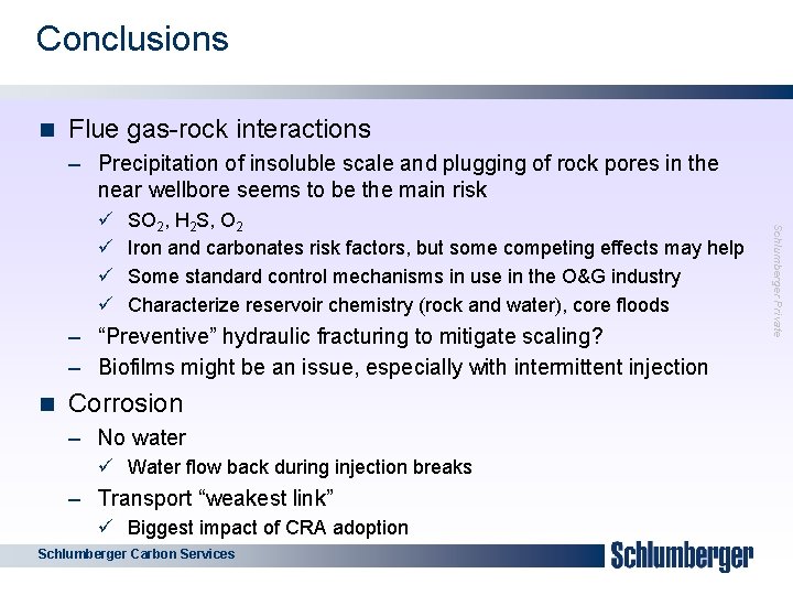 Conclusions 13 n Flue gas-rock interactions – Precipitation of insoluble scale and plugging of