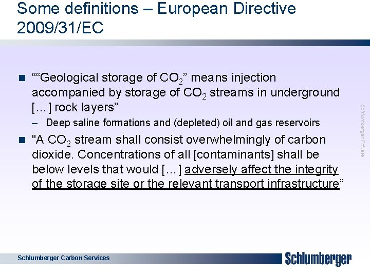 Some definitions – European Directive 2009/31/EC n – Deep saline formations and (depleted) oil