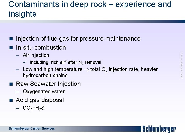 Contaminants in deep rock – experience and insights 6 Injection of flue gas for
