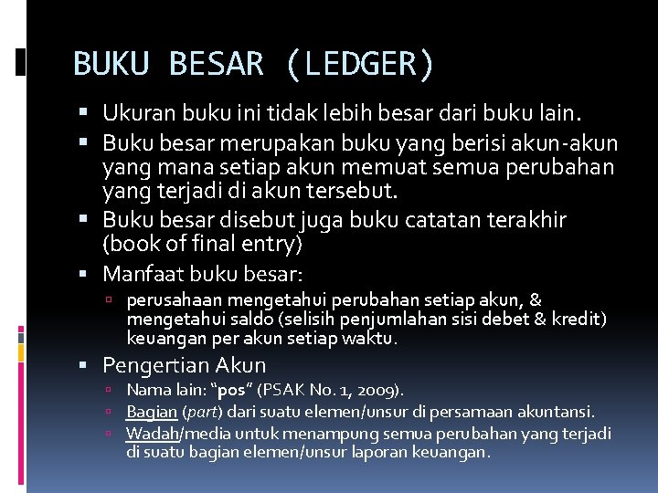 BUKU BESAR (LEDGER) Ukuran buku ini tidak lebih besar dari buku lain. Buku besar