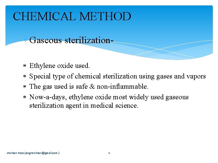 CHEMICAL METHOD Gaseous sterilization Ethylene oxide used. Special type of chemical sterilization using gases