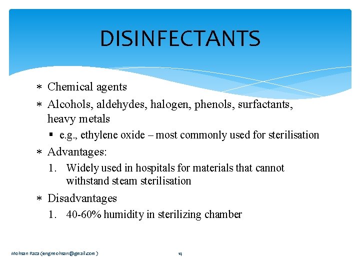 DISINFECTANTS Chemical agents Alcohols, aldehydes, halogen, phenols, surfactants, heavy metals § e. g. ,