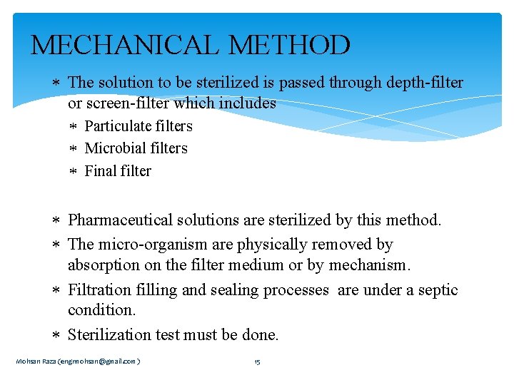 MECHANICAL METHOD The solution to be sterilized is passed through depth-filter or screen-filter which