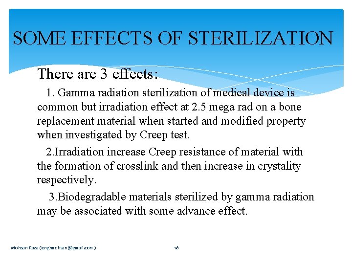 SOME EFFECTS OF STERILIZATION There are 3 effects: 1. Gamma radiation sterilization of medical