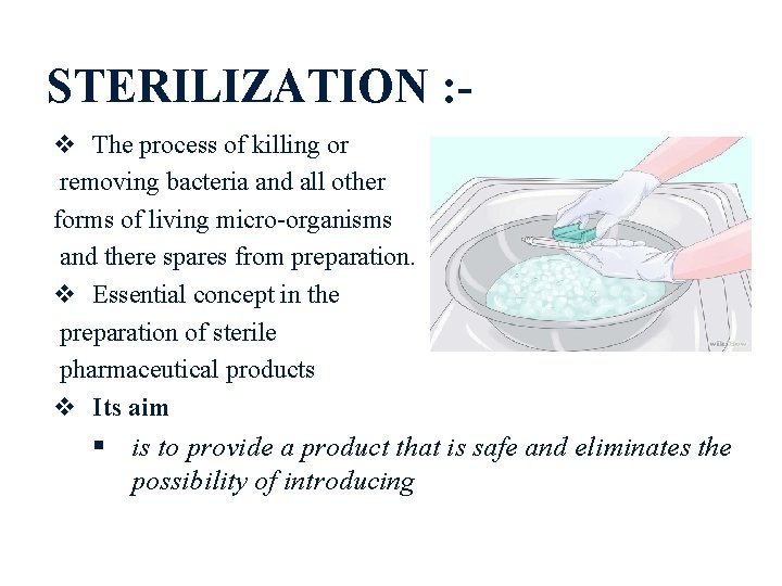 STERILIZATION : v The process of killing or removing bacteria and all other forms