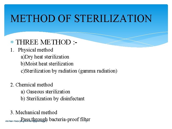 METHOD OF STERILIZATION THREE METHOD : 1. Physical method a)Dry heat sterilization b)Moist heat