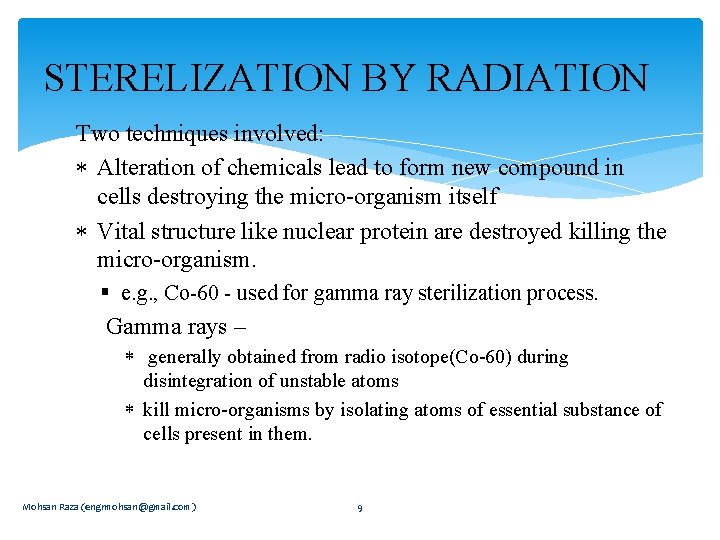 STERELIZATION BY RADIATION Two techniques involved: Alteration of chemicals lead to form new compound