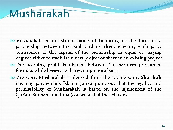 Musharakah is an Islamic mode of financing in the form of a partnership between