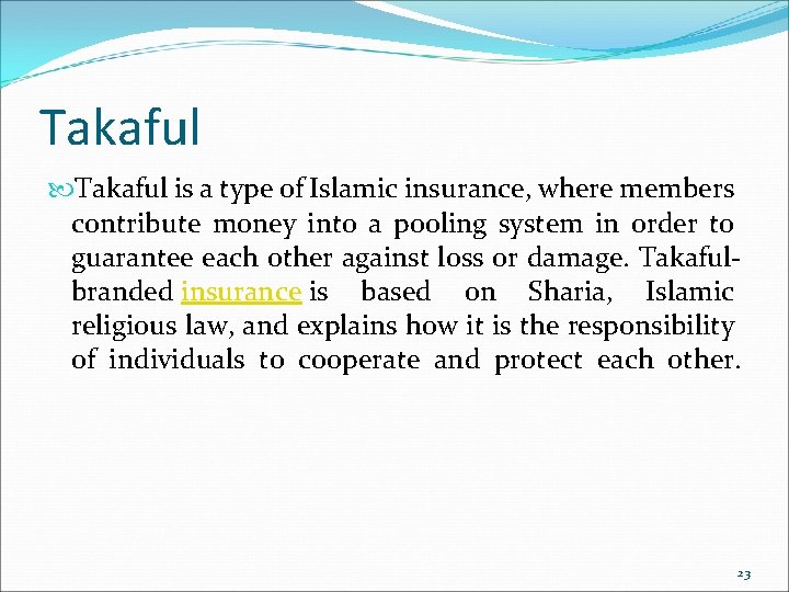 Takaful is a type of Islamic insurance, where members contribute money into a pooling