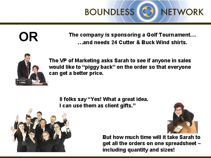 OR The company is sponsoring a Golf Tournament… …and needs 24 Cutter & Buck