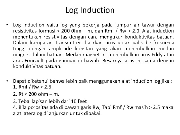 Log Induction • Log Induction yaitu log yang bekerja pada lumpur air tawar dengan Log Induction • Log Induction yaitu log yang bekerja pada lumpur air tawar dengan