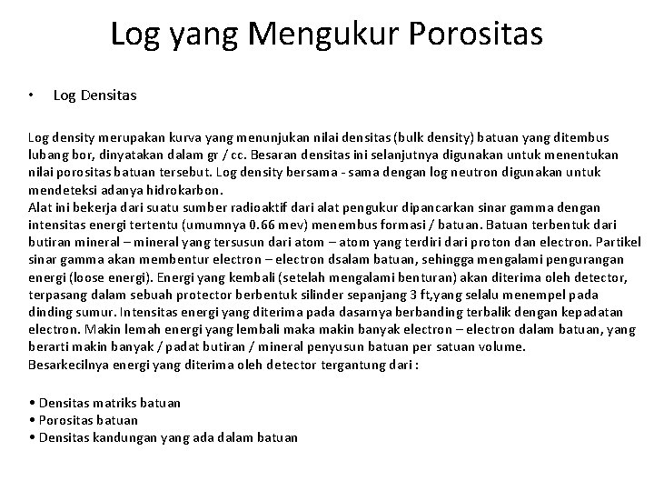 Log yang Mengukur Porositas • Log Densitas Log density merupakan kurva yang menunjukan nilai Log yang Mengukur Porositas • Log Densitas Log density merupakan kurva yang menunjukan nilai