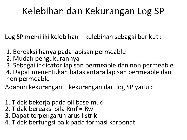 Kelebihan dan Kekurangan Log SP memiliki kelebihan – kelebihan sebagai berikut : 1. Bereaksi Kelebihan dan Kekurangan Log SP memiliki kelebihan – kelebihan sebagai berikut : 1. Bereaksi