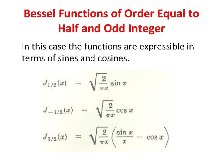 Bessel Functions of Order Equal to Half and Odd Integer In this case the